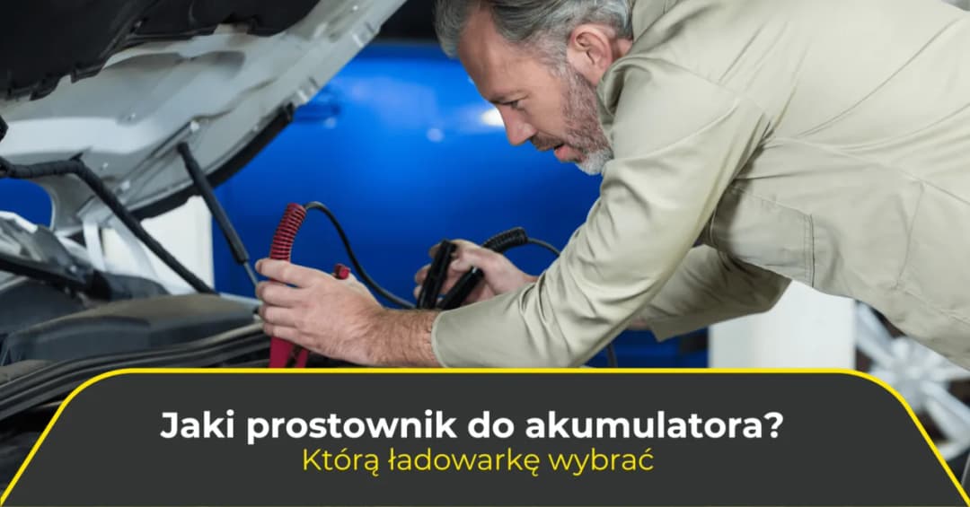 Jaki prostownik do samochodu wybrać, aby uniknąć problemów z akumulatorem?